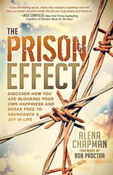 The Prison Effect: Discover How You Are Blocking Your Own Happiness and Break Free to Abundance and Joy in Life by Alena Chapman Paperback Book