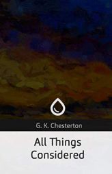 All Things Considered by G. K. Chesterton Paperback Book