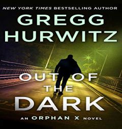 Out of the Dark: An Orphan X Novel (Evan Smoak) by Gregg Hurwitz Paperback Book