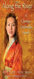 Along the River: A Chinese Cinderella Novel by Adeline Yen Mah Paperback Book