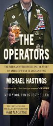 The Operators: The Wild and Terrifying Inside Story of America's War in Afghanistan by Michael Hastings Paperback Book