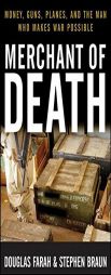 Merchant of Death: Money, Guns, Planes, and the Man Who Makes War Possible by Douglas Farah Paperback Book