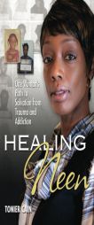 Healing Neen: One Woman's Path to Salvation from Trauma and Addiction by Tonier Cain Paperback Book