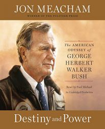 Destiny and Power: The American Odyssey of George Herbert Walker Bush by Jon Meacham Paperback Book