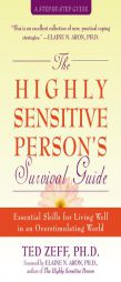 The Highly Sensitive Person's Survival Guide: Essential Skills for Living Well in an Overstimulating World (Step-By-Step Guides) by Ted Zeff Paperback Book