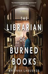 The Librarian of Burned Books: A Novel by Brianna Labuskes Paperback Book