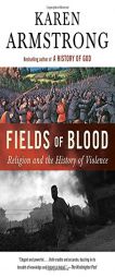 Fields of Blood: Religion and the History of Violence by Karen Armstrong Paperback Book