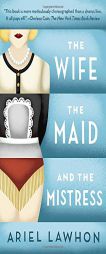 The Wife, the Maid, and the Mistress by Ariel Lawhon Paperback Book