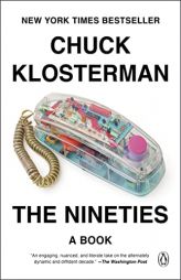 The Nineties: A Book by Chuck Klosterman Paperback Book