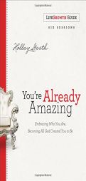 You're Already Amazing Lifegrowth Guide: Embracing Who You Are, Becoming All God Created You to Be by Holley Gerth Paperback Book