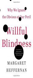 Willful Blindness: Why We Ignore the Obvious at Our Peril by Margaret Heffernan Paperback Book