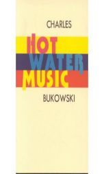 Hot Water Music by Charles Bukowski Paperback Book