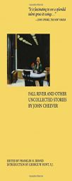 Fall River and Other Uncollected Stories by John Cheever Paperback Book
