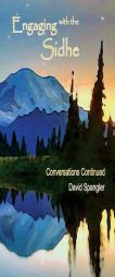 Engaging with the Sidhe: Conversations Continued by David Spangler Paperback Book
