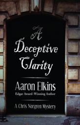 A Deceptive Clarity (The Chris Norgren Mysteries) (Volume 1) by Aaron Elkins Paperback Book