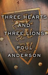 Three Hearts and Three Lions by Poul Anderson Paperback Book