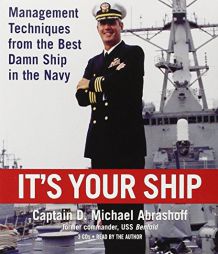 It's Your Ship: Management Techniques from the Best Damn Ship in the Navy by D. Michael Abrashoff Paperback Book