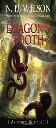 The Dragon's Tooth: Ashtown Burials #1 by N. D. Wilson Paperback Book
