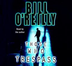 Those Who Trespass by Bill O'Reilly Paperback Book