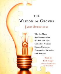 The Wisdom of Crowds: Why the Many Are Smarter Than the Few and How Collective Wisdom Shapes Business, Economies, Societies and Nations by James Surowiecki Paperback Book