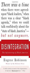 Disintegration: The Splintering of Black America by Eugene Robinson Paperback Book