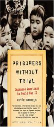 Prisoners Without Trial: Japanese Americans in World War II (Critical Issue) by Roger Daniels Paperback Book