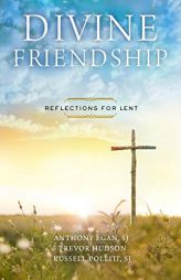 Divine Friendship: Reflections for Lent by Anthony Eagan Paperback Book