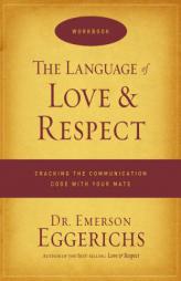 The Language of Love and Respect Workbook: Cracking the Communication Code with Your Mate by Emerson Eggerichs Paperback Book