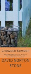 Chowder Summer: One Man Eats Rhode Island, Manhattan and New England (And Still Has Room For Oyster Crackers) by David Norton Stone Paperback Book