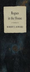 Rogues in the House by Robert E. Howard Paperback Book