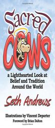 Sacred Cows: A Lighthearted Look at Belief and Tradition Around the World by Seth Andrews Paperback Book