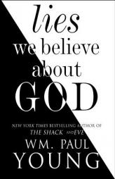 Lies We Believe about God by Wm Paul Young Paperback Book