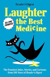 Reader's Digest Laughter is the Best Medicine: All Time Favorites: The funniest jokes, stories, and cartoons from 100 years of Reader's Digest by Reader's Digest Paperback Book