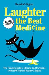 Reader's Digest Laughter is the Best Medicine: All Time Favorites: The funniest jokes, stories, and cartoons from 100 years of Reader's Digest by Reader's Digest Paperback Book