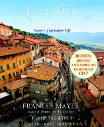 Every Day in Tuscany: Seasons of an Italian Life by Frances Mayes Paperback Book