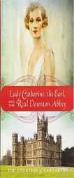 Lady Catherine, the Earl, and the Real Downton Abbey by Fiona Carnarvon Paperback Book