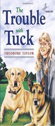 The Trouble with Tuck: The Inspiring Story of a Dog Who Triumphs Against All Odds by Theodore Taylor Paperback Book