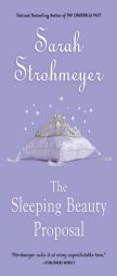 The Sleeping Beauty Proposal by Sarah Strohmeyer Paperback Book