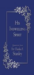His Indwelling Spirit by Charles F. Stanley Paperback Book