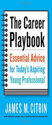 The Career Playbook: Essential Advice for Today#s Aspiring Young Professional by James M. Citrin Paperback Book