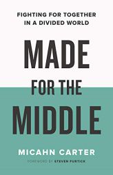 Made for the Middle: Fighting for Together in a Divided World by  Paperback Book