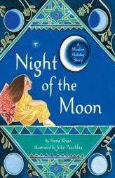 Night of the Moon: A Muslim Holiday Story by Hena Khan Paperback Book