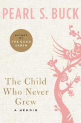 The Child Who Never Grew: A Memoir by Pearl S. Buck Paperback Book