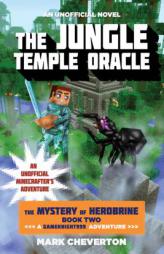 The Jungle Temple Oracle: Book Two in the Mystery of Herobrine Series: A Gameknight999 Adventure: An Unofficial Minecrafter's Saga by Mark Cheverton Paperback Book