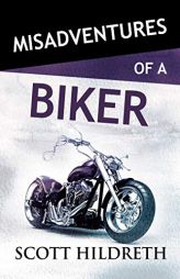 Misadventures of a Biker (28) by Scott Hildreth Paperback Book