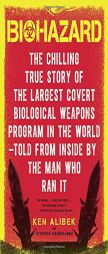 Biohazard: The Chilling True Story of the Largest Covert Biological Weapons Program in the World by Ken Alibek Paperback Book