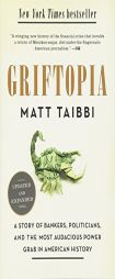 Griftopia: A Story of Bankers, Politicians, and the Most Audacious Power Grab in American History by Matt Taibbi Paperback Book