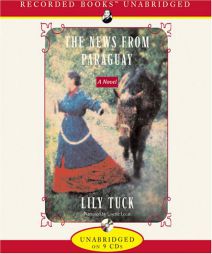 The News from Paraguay by Lily Tuck Paperback Book