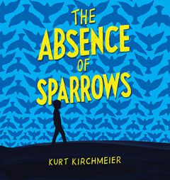 The Absence Of Sparrows by Kurt Kirchmeier Paperback Book
