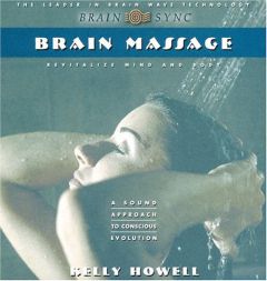 Brain Massage: Revitalize Mind and Body by Kelly Howell Paperback Book